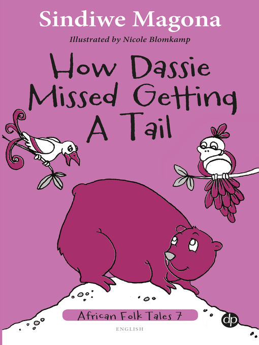 Title details for How Dassie Missed Getting a Tail by Sindiwe Magona - Available